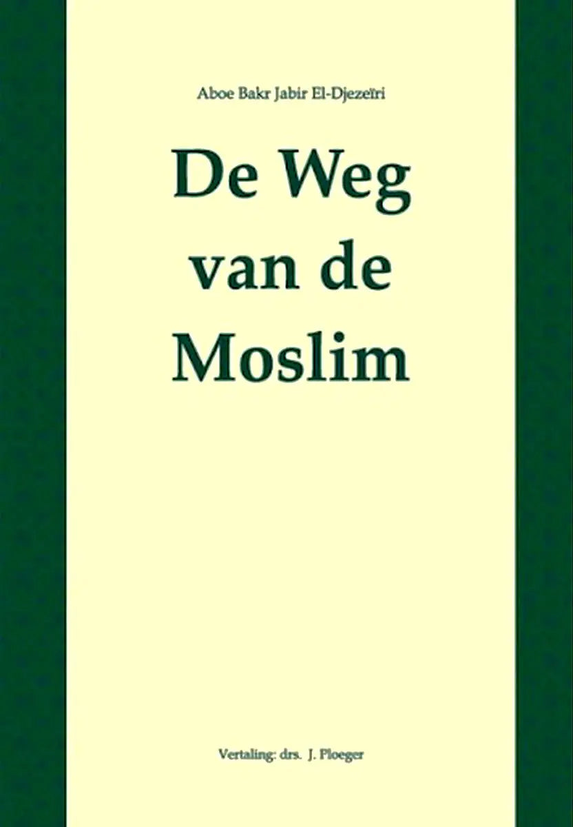 De weg van de moslim (compleet) - Islamboekhandel.nl