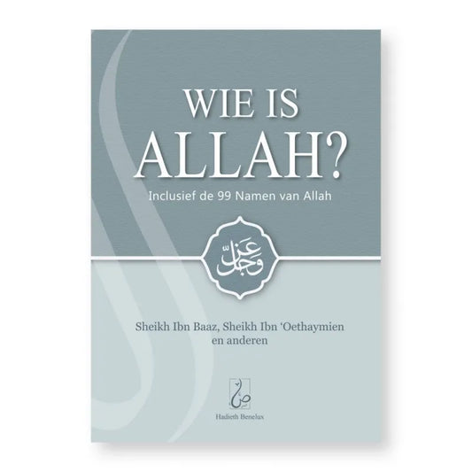 Wie is Allah? Inclusief de 99 namen van Allah Hadieth Benelux
