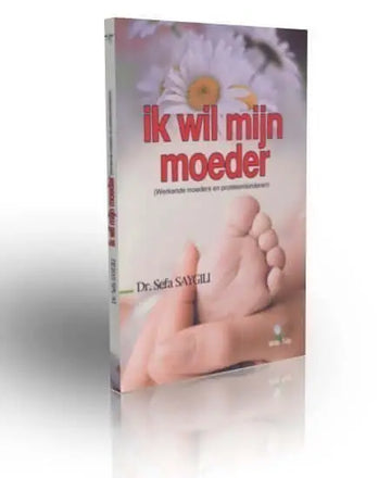 Ik wil mijn moeder - Islamboekhandel.nl