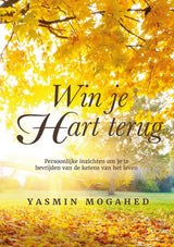Win je hart terug -Persoonlijke inzichten om je te bevrijden van de ketens van het leven - Islamboekhandel.nl
