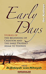 Early Days : From Al – Bidayah wan – Nihayah Darussalam